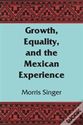 Growth, Equality, And The Mexican Experience