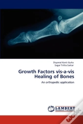 Growth Factors Vis-A-Vis Healing Of Bones