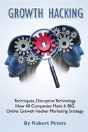 Growth Hacking Techniques, Disruptive Technology - How 40 Companies Made It Big - Preview