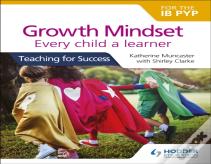 Growth Mindset For The Ib Pyp: Every Child A Learner