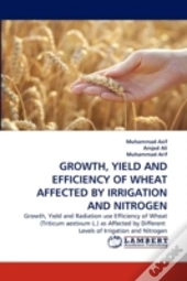 Growth, Yield And Efficiency Of Wheat Affected By Irrigation And Nitrogen