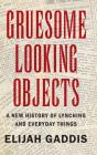 Gruesome Looking Objects - Preview