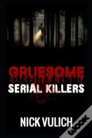 Gruesome Serial Killers