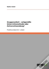 Gruppenarbeit - Zeitgemae Unterrichtsmethode Oder Zeitverschwendung?