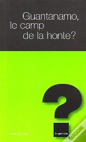 Guantanamo Le Camp De La Honte