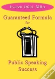 Guaranteed Formula For Public Speaking Success