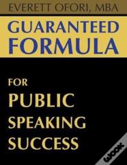 Guaranteed Formula For Public Speaking Success