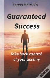 Guaranteed Success - Take Control Of Your Destiny