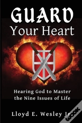 Guard Your Heart: Hearing God To Master
