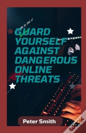 Capa do artigo Guard Yourself Against Dangerous Online Threats