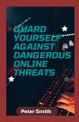 Guard Yourself Against Dangerous Online Threats - Preview