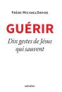 Guérir ; 10 Gestes De Jésus Qui Sauvent - Preview