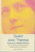 Guérir Avec Thérèse ; Essai Sur La Maladie Intérieure
