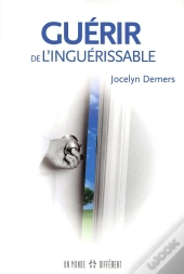 Guerir De L'Inguerissable