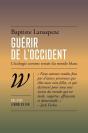 Guérir De L'Occident : L'Écologie Comme Fin Du Monde Blanc - Preview