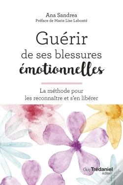 Capa do artigo Guérir De Ses Blessures Émotionnelles - La Méthode Pour Les Reconnaître Et S'En Libérer