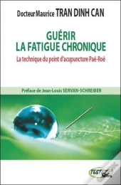 Guerir La Fatigue Chronique - La Technique Du Point D'Acupuncture Pae-Roe