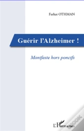 Guérir L'Alzheimer ! ; Manifeste Hors Poncifs