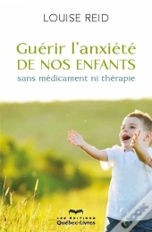 Guerir L'Anxiete De Nos Enfants Sans Medicaments (4e Edition)