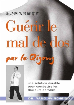 Capa do artigo Guérir Le Mal De Dos Par Le Qigong ; Une Solution Durable Pour Combattre Les Douleurs Dorsales