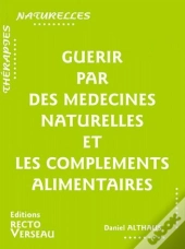Guerir Par Des Medecines Naturelles Et Les Complements Alimentaires
