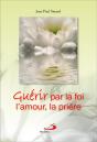 Guérir Par La Foi, L'Amour, La Prière - Preview