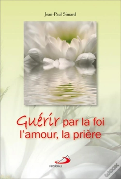 Capa do artigo Guérir Par La Foi, L'Amour, La Prière
