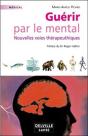 Guérir Par Le Mental ; Nouvelles Voies Thérapeutiques - Preview