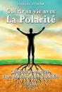 Guérir Sa Vie Avec La Polarité - Preview
