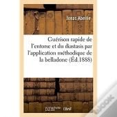 Guerison Rapide De L'Entorse Et Du Diastasis Par L'Application Methodique De La Belladone