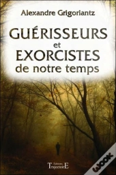 Guerisseurs Et Exorcistes De Notre Temps