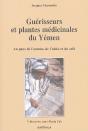 Guérisseurs Et Plantes Médicinales Du Yémen ; Au Pays De L'Encens, De L'Aloès Et Du Café - Preview