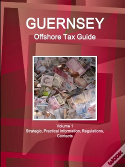 Capa do artigo Guernsey Offshore Tax Guide Volume 1 Strategic, Practical Information, Regulations, Contacts
