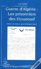 Guerre D'Algerie : Les Prisonniers Des Djounoud