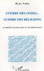 Guerre Des Ondes... Guerre Des Religions : La Bataille Hertzienne Dans Le Ciel Méditerranéen - Preview
