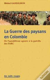 Guerre Des Paysans En Colombie (La) : De L'Autodéfense Agraire À La Guérilla Des Farc