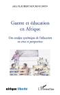 Guerre Et Éducation En Afrique ; Une Analyse Systémique De L'Éducation En Crise Et Perspectives - Preview