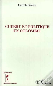 Guerre Et Politique En Colombie
