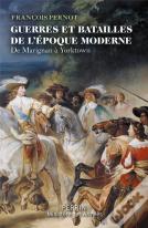 Guerres Et Batailles De L'Époque Moderne : De Marignan À Yorktown