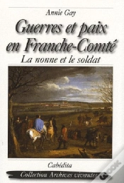 Capa do artigo Guerres Et Paix En Franche-Comté ; La Nonne Et Le Soldat