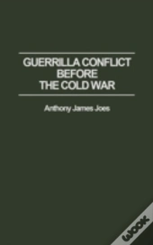 Guerrilla Conflict Before The Cold War