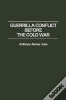 Guerrilla Conflict Before The Cold War