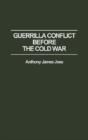 Guerrilla Conflict Before The Cold War - Preview