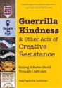 Guerrilla Kindness And Other Acts Of Creative Resistance - Preview