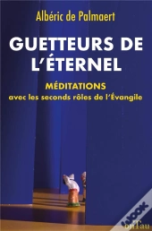 Guetteurs De L'Éternel ; Méditations Avec Les Seconds Rôles De L'Evangile