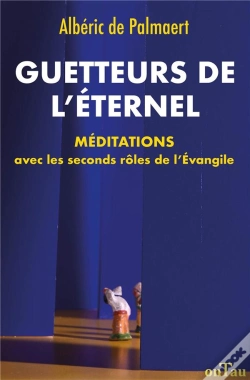 Capa do artigo Guetteurs De L'Éternel ; Méditations Avec Les Seconds Rôles De L'Evangile