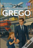 Guia De Conversação Em Grego : Dialogos Em Grego Para Viajar E Para O Dia A Dia