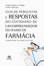 Guia De Perguntas E Respostas Do Cotidiano De Um Empreendedor Do Ramo De Farmácia - Preview