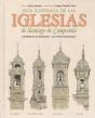 Guía Ilustrada De Las Iglesias De Santiago De Compostela - Preview