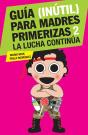 Guía (Inútil) Para Madres Primerizas 2 - Preview